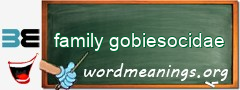 WordMeaning blackboard for family gobiesocidae
